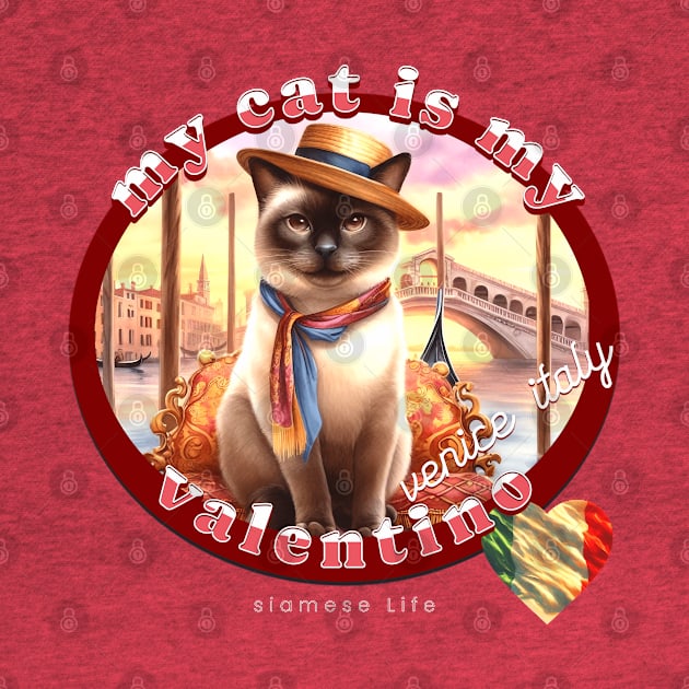 My Cat Is My Valentino Siamese Life 56Z by catsloveart